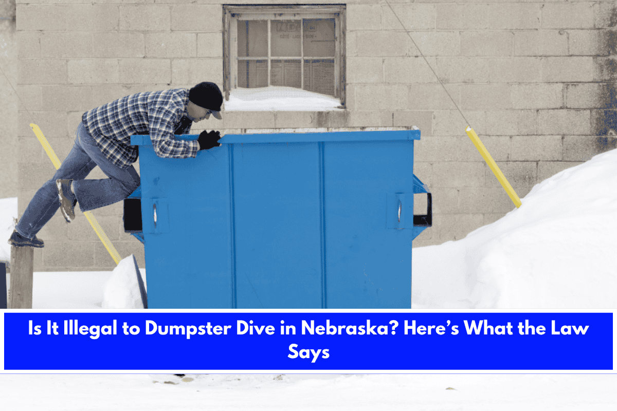 Is It Illegal to Dumpster Dive in Nebraska Here’s What the Law Says