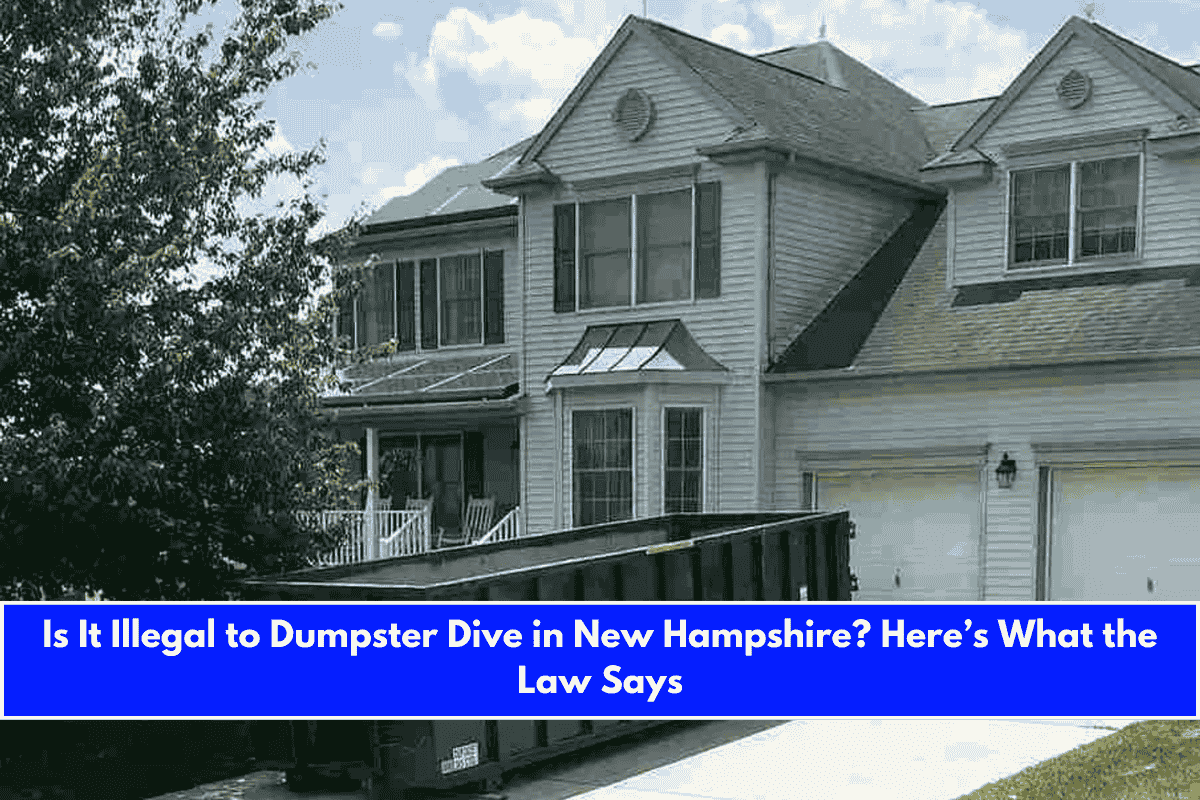 Is It Illegal to Dumpster Dive in New Hampshire Here’s What the Law Says