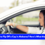 Is It Illegal to Flip Off a Cop in Alabama Here's What the Law Says