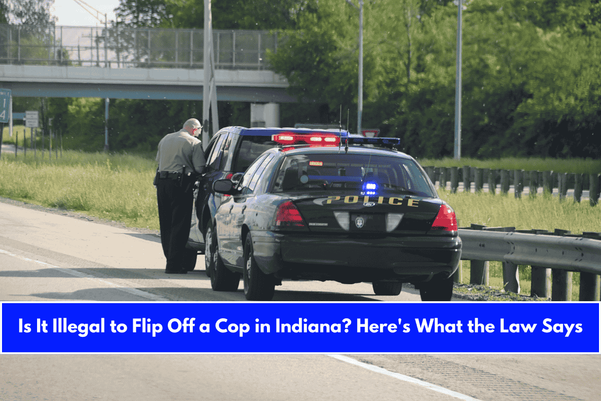 Is It Illegal to Flip Off a Cop in Indiana Here's What the Law Says