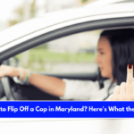 Is It Illegal to Flip Off a Cop in Maryland Here's What the Law Says