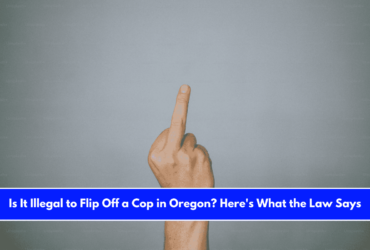 Is It Illegal to Flip Off a Cop in Oregon Here's What the Law Says