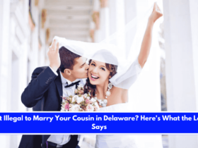 Is It Illegal to Marry Your Cousin in Delaware Here's What the Law Says