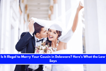 Is It Illegal to Marry Your Cousin in Delaware Here's What the Law Says