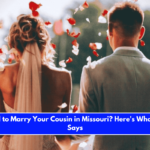 Is It Illegal to Marry Your Cousin in Missouri Here's What the Law Says