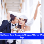 Is It Illegal to Marry Your Cousin in Oregon Here's What the Law Says