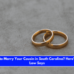 Is It Illegal to Marry Your Cousin in South Carolina Here's What the Law Says