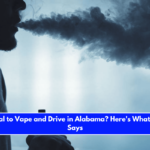 Is It Illegal to Vape and Drive in Alabama Here's What the Law Says