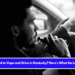 Is It Illegal to Vape and Drive in Kentucky Here's What the Law Says