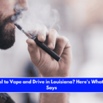 Is It Illegal to Vape and Drive in Louisiana Here's What the Law Says