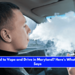 Is It Illegal to Vape and Drive in Maryland Here's What the Law Says