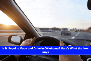 Is It Illegal to Vape and Drive in Oklahoma Here's What the Law Says
