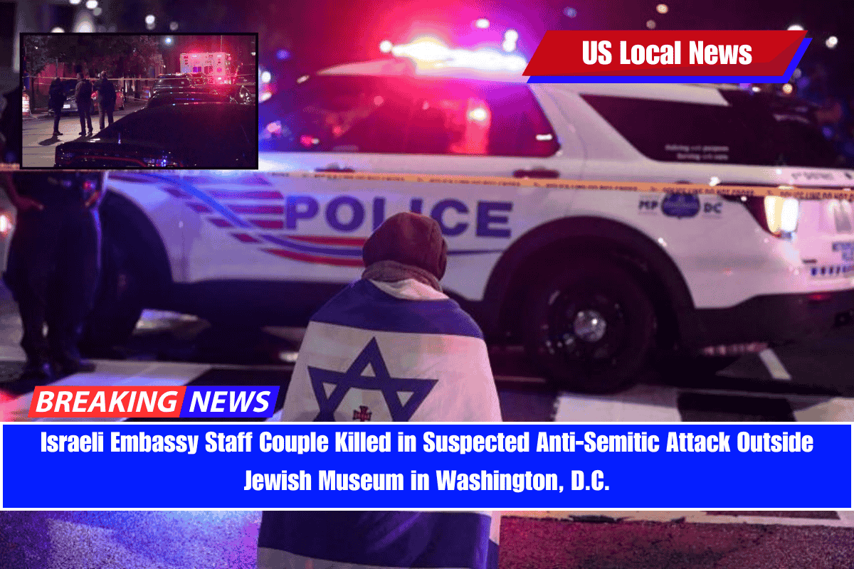 Israeli Embassy Staff Couple Killed in Suspected Anti-Semitic Attack Outside Jewish Museum in Washington, D.C.