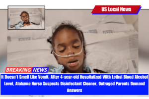 It Doesn't Smell Like Vomit After 4-year-old Hospitalized With Lethal Blood Alcohol Level, Alabama Nurse Suspects Disinfectant Cleaner, Outraged Parents Demand Answers