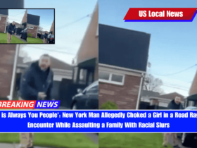 'It is Always You People' New York Man Allegedly Choked a Girl in a Road Rage Encounter While Assaulting a Family With Racial Slurs