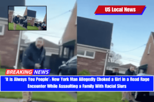 'It is Always You People' New York Man Allegedly Choked a Girl in a Road Rage Encounter While Assaulting a Family With Racial Slurs