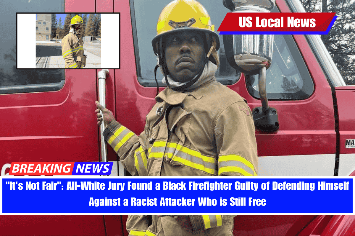 It's Not Fair All-White Jury Found a Black Firefighter Guilty of Defending Himself Against a Racist Attacker Who is Still Free