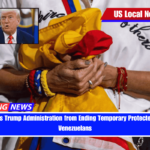Judge Blocks Trump Administration from Ending Temporary Protected Status for Venezuelans