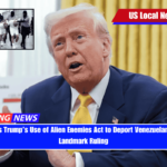 Judge Blocks Trump’s Use of Alien Enemies Act to Deport Venezuelan Migrants in Landmark Ruling