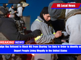Judge Has Refused to Block IRS From Sharing Tax Data in Order to Identify and Deport People Living Illegally in the United States