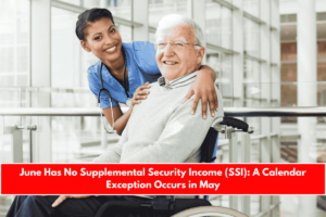June Has No Supplemental Security Income (SSI) A Calendar Exception Occurs in May
