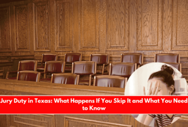 Jury Duty in Texas What Happens If You Skip It and What You Need to Know