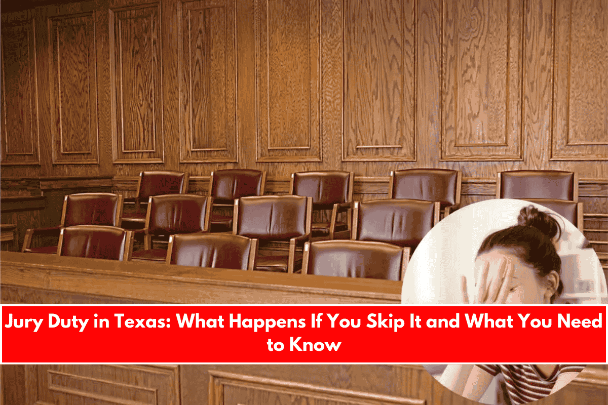 Jury Duty in Texas What Happens If You Skip It and What You Need to Know