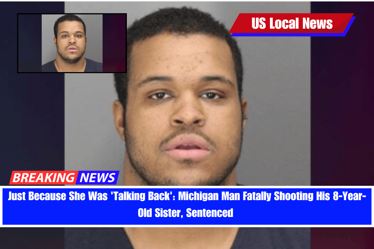 Just Because She Was 'Talking Back' Michigan Man Fatally Shooting His 8-Year-Old Sister, Sentenced