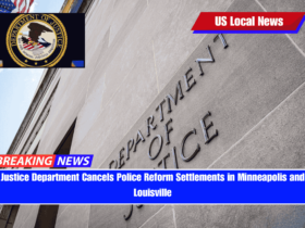 Justice Department Cancels Police Reform Settlements in Minneapolis and Louisville