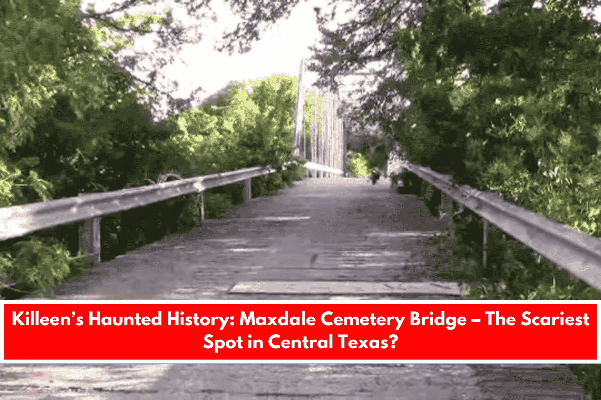 Killeen’s Haunted History Maxdale Cemetery Bridge – The Scariest Spot in Central Texas