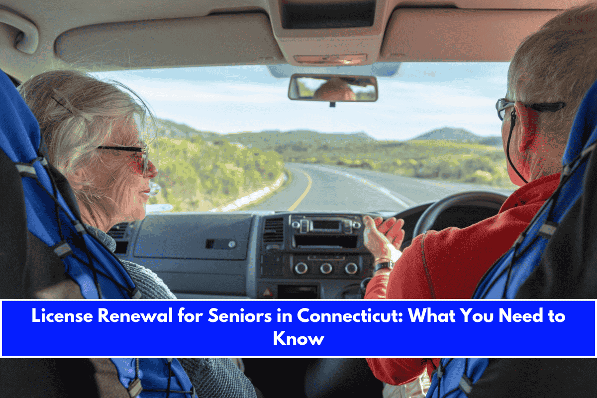 License Renewal for Seniors in Connecticut What You Need to Know