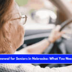 License Renewal for Seniors in Nebraska What You Need to Know
