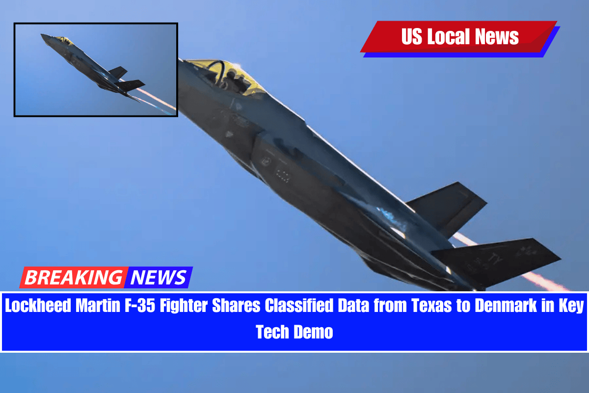 Lockheed Martin F-35 Fighter Shares Classified Data from Texas to Denmark in Key Tech Demo