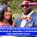 Louisiana Man Dies on the Way to the Scene of His Fiancée's Fatal Accident After Being Ejected from His Car, Leaving Behind a 4-Year-Old Son Who Is Having Trouble Comprehending the Loss