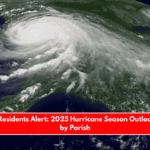 Louisiana Residents Alert 2025 Hurricane Season Outlook and Risk by Parish