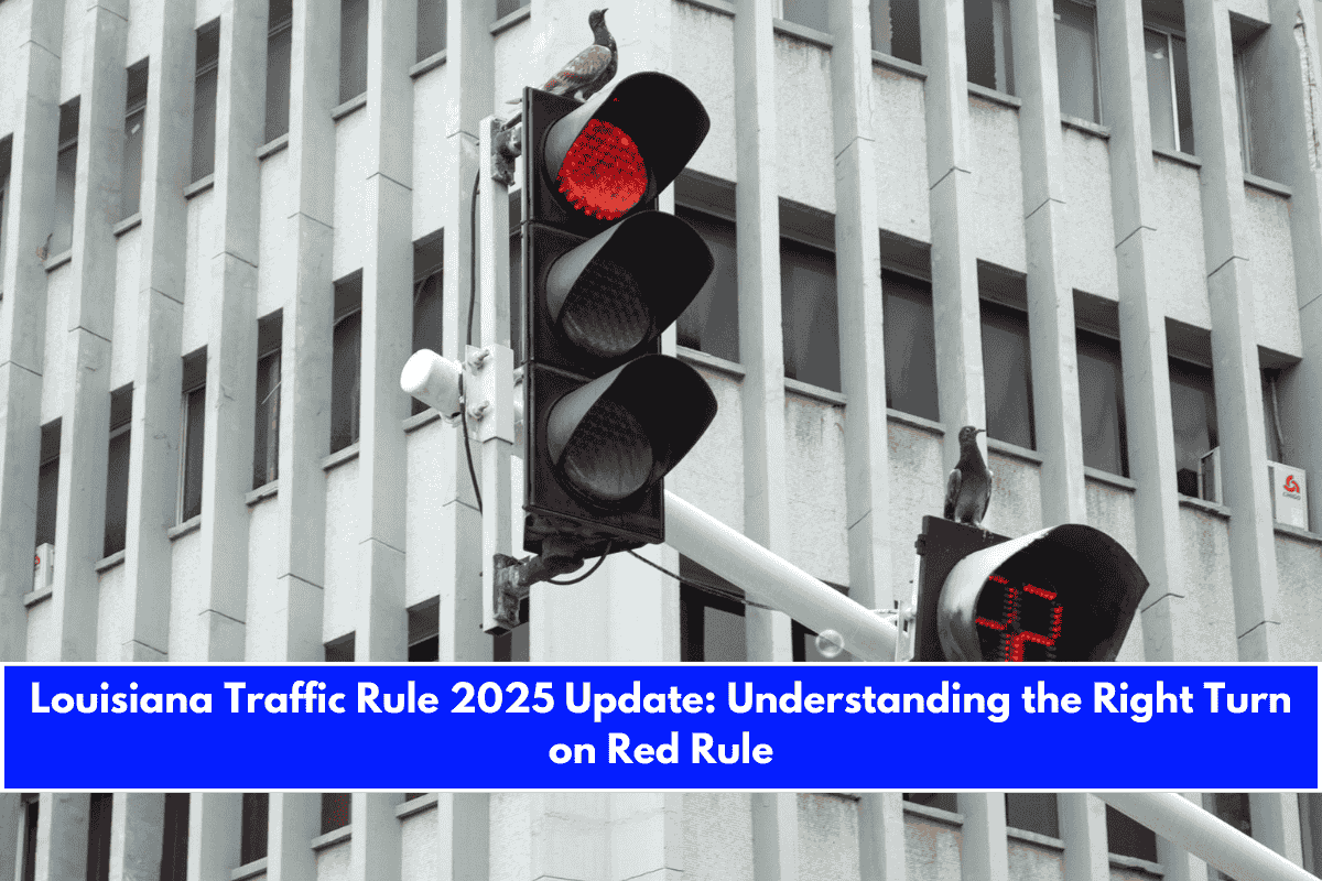 Louisiana Traffic Rule 2025 Update Understanding the Right Turn on Red Rule