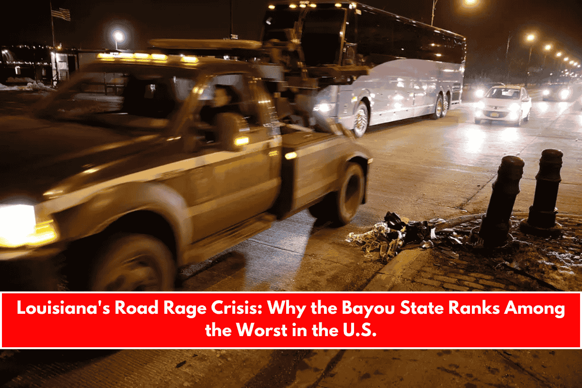 Louisiana's Road Rage Crisis Why the Bayou State Ranks Among the Worst in the U.S.