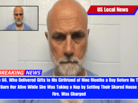 Man 66, Who Delivered Gifts to His Girlfriend of Nine Months a Day Before He Tried to Burn Her Alive While She Was Taking a Nap by Setting Their Shared House on Fire, Was Charged