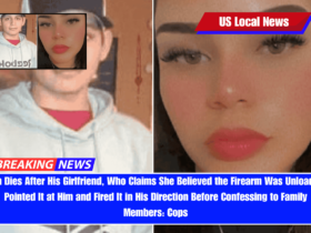 Man Dies After His Girlfriend, Who Claims She Believed the Firearm Was Unloaded, Pointed It at Him and Fired It in His Direction Before Confessing to Family Members Cops