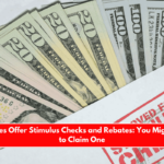 Many States Offer Stimulus Checks and Rebates You Might Be Able to Claim One