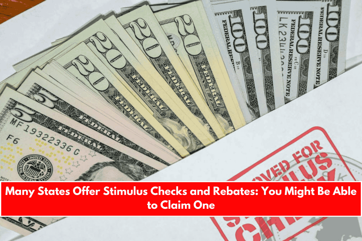 Many States Offer Stimulus Checks and Rebates You Might Be Able to Claim One