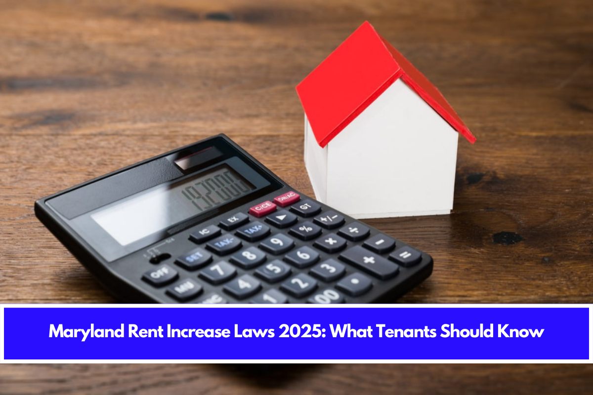 Maryland Rent Increase Laws 2025 What Tenants Should Know