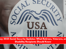May 2025 Social Security Updates What Retirees, Veterans, and Disability Recipients Should Know