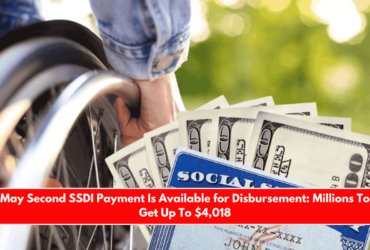 May Second SSDI Payment Is Available for Disbursement Millions To Get Up To $4,018