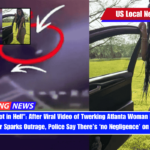 May They Rot in Hell After Viral Video of Twerking Atlanta Woman Being Fatally Struck by Car Sparks Outrage, Police Say There’s ‘no Negligence’ on Driver’s Part