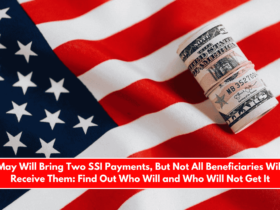 May Will Bring Two SSI Payments, But Not All Beneficiaries Will Receive Them Find Out Who Will and Who Will Not Get It