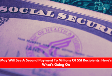 May Will See A Second Payment To Millions Of SSI Recipients Here’s What’s Going On