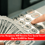 May's Surprise Recipients Will Receive Two Social Security Benefits (Up to $1,450 for Some)