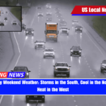 Memorial Day Weekend Weather Storms in the South, Cool in the Northeast, and Heat in the West