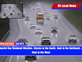 Memorial Day Weekend Weather Storms in the South, Cool in the Northeast, and Heat in the West